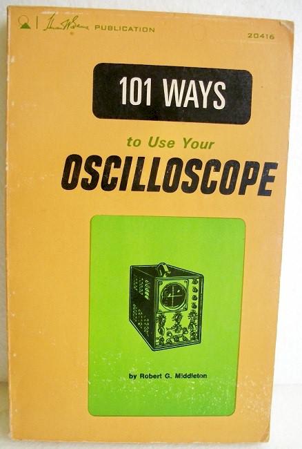 One Hundred One Ways to Use Your Oscilloscope