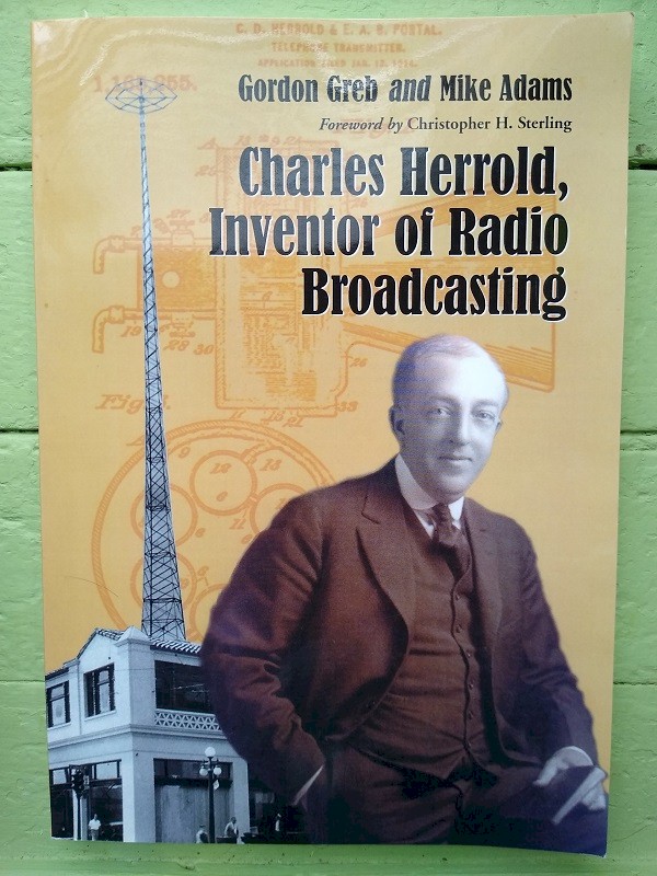 Charles Herrold, Inventor of Radio Broadcasting