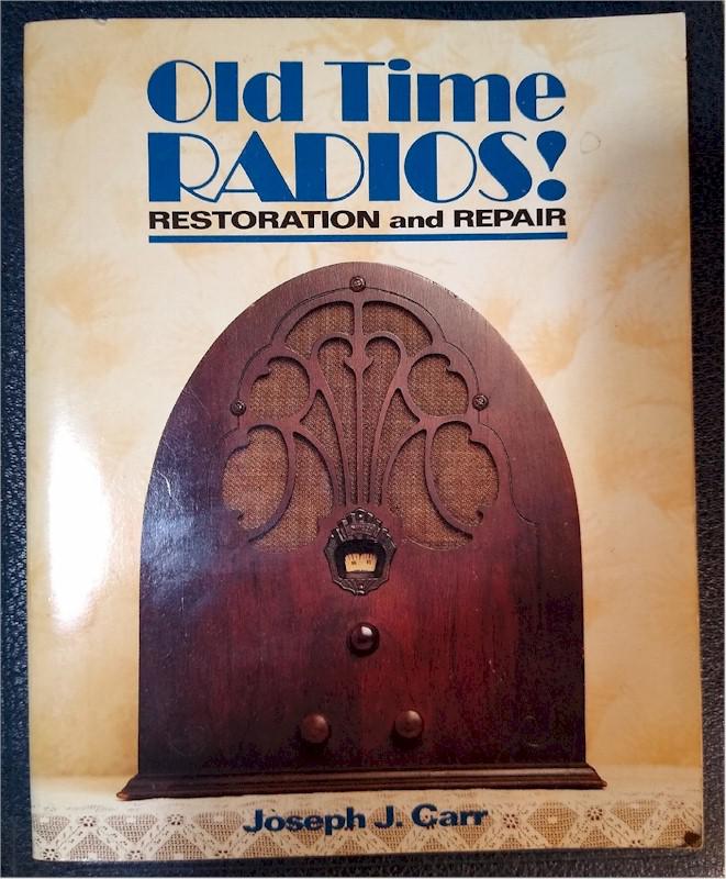 Old Time Radios! Restoration and Repair by Joseph J. Carr